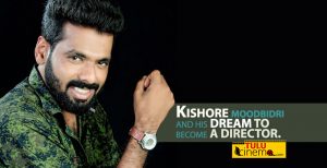 Kishore Moodbidri and his long term dream to become a director.